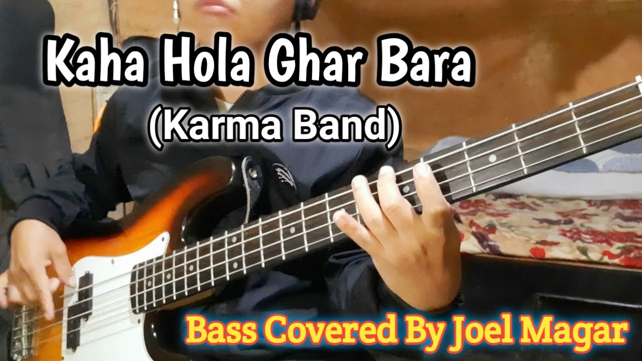 Karma Band - Kaha Hola Ghar Bara Bass Covered By Joel Magar | Joel Kyapchhaki Magar