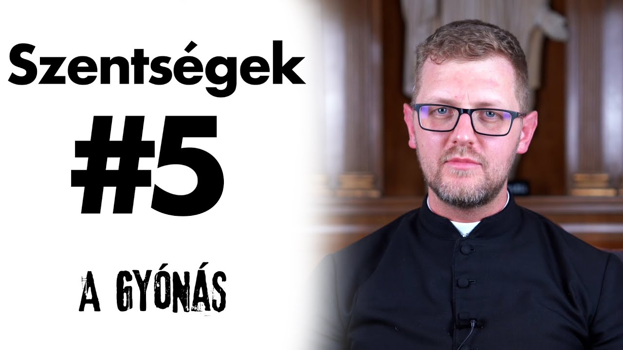 A gyónás - Szentségek #5