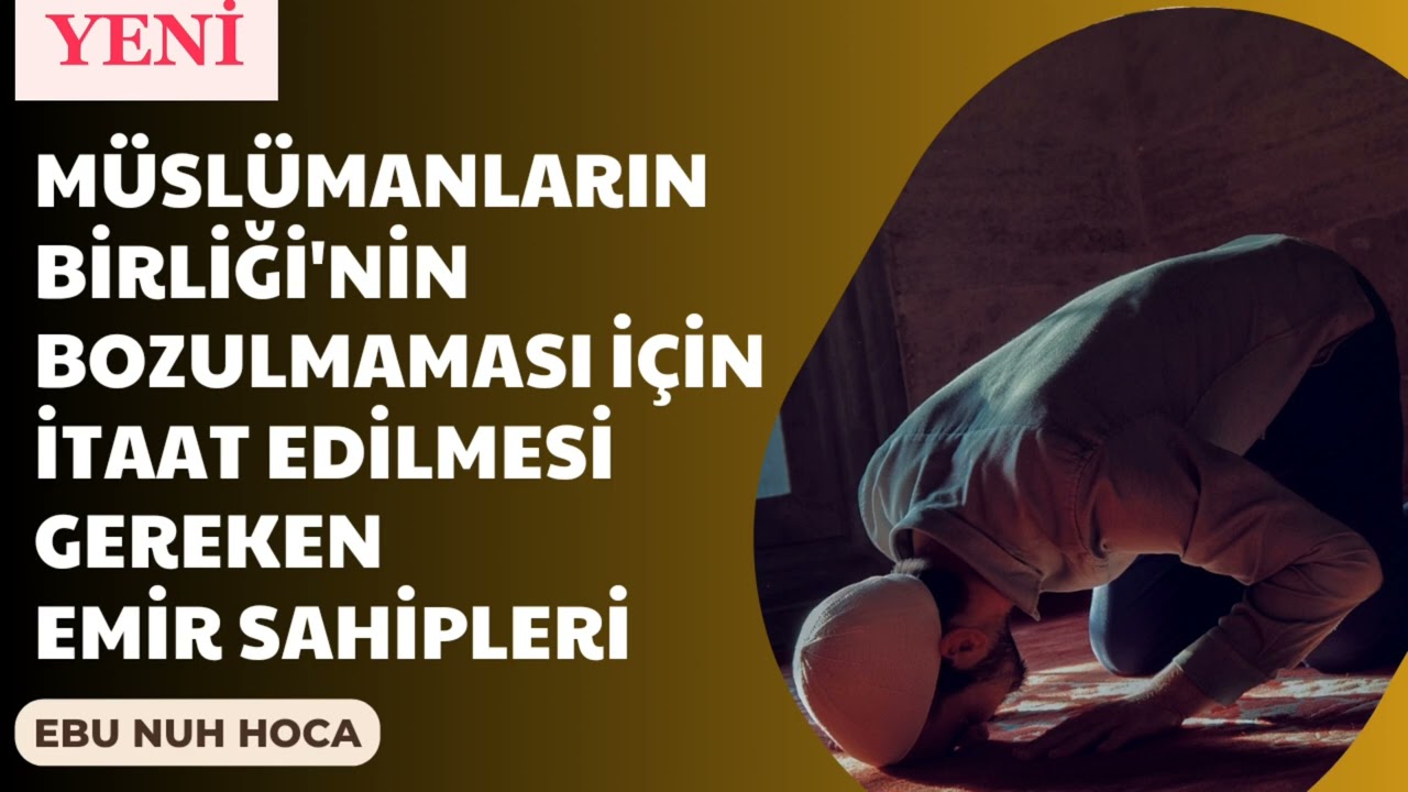 M&uuml;sl&uuml;manların İtaat Edilmesi Gereken Emir Sahipleri (Ebu Nuh Hoca ) #itaat #cemaat #cennete&ccedil;ağrı