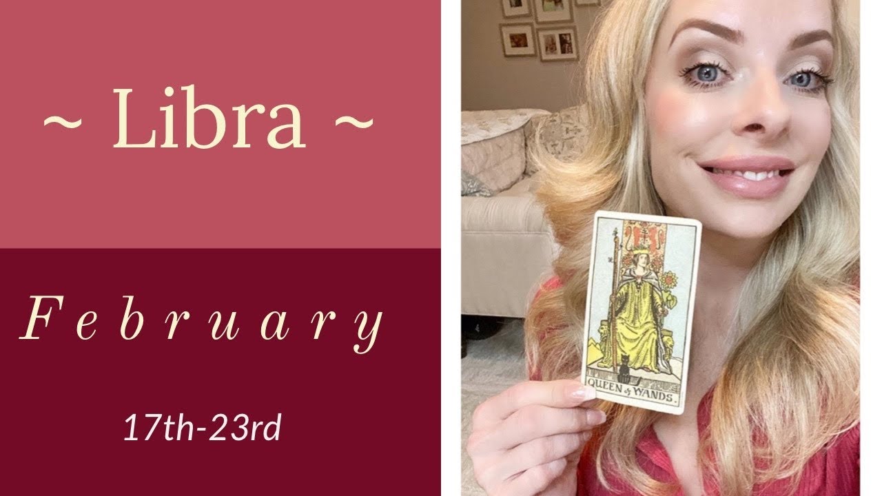 Libra:  Feb.17th-23rd  