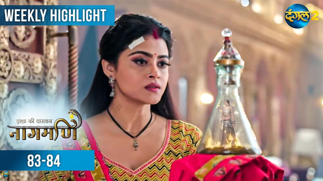 Ishq Ki Dastaan नागमणि  | Weekly Recap 83-84 | Naagmani | Dangal 2