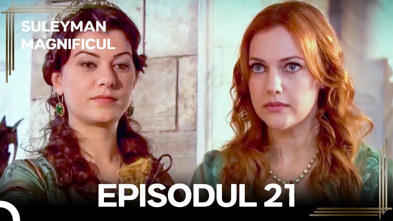 Suleyman Magnificul | Episodul 21 (Versiune Lungă)