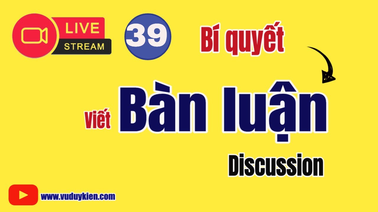 Live Stream 39: Bí quyết viết bàn luận của nghiên cứu | TS.BS.Vũ Duy Kiên