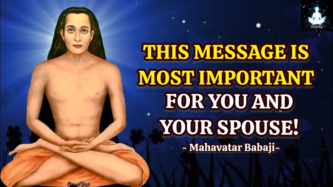 THIS MESSAGE IS FOR HUSBAND AND WIFE &ndash; A KARMIC RELATIONSHIP &ndash; BABAJI'S MESSAGE