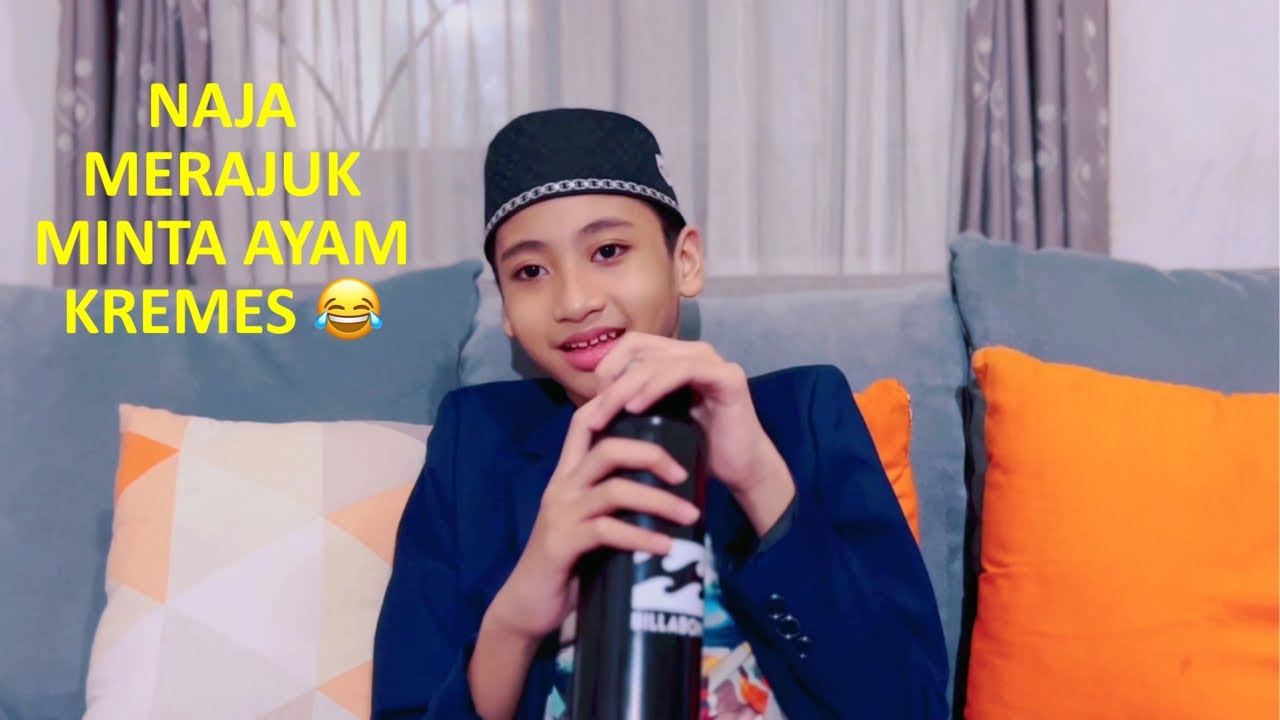 NAJA MERAJUK MINTA AYAM KREMES😀