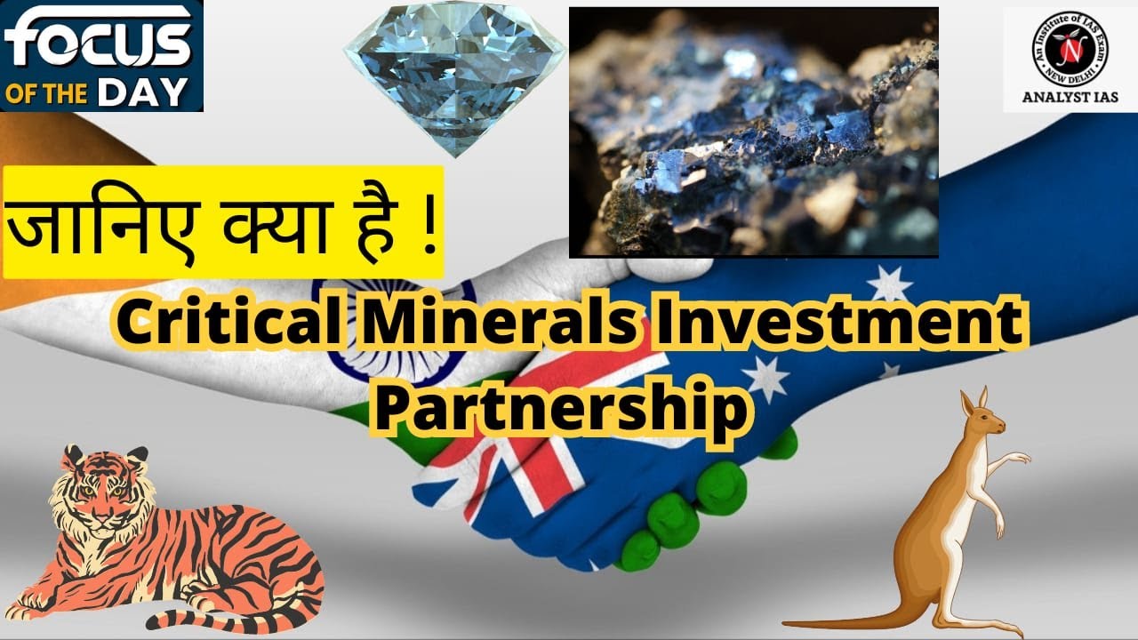 Critical Minerals Investment Partnership | Focus of the Day | UPSC | ANALYST IAS