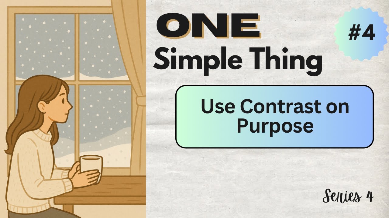 One Simple Thing - Series 4 Day 4: Use Contrast on Purpose