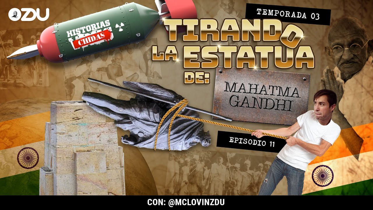HISTORIAS CHIDAS T3 EP11 - #TirandoEstatuas: Mahatma Gandhi | ZDUMX