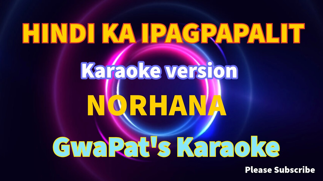 HINDI KA IPAGPAPALIT BY NORHANA (KARAOKE VERSION)