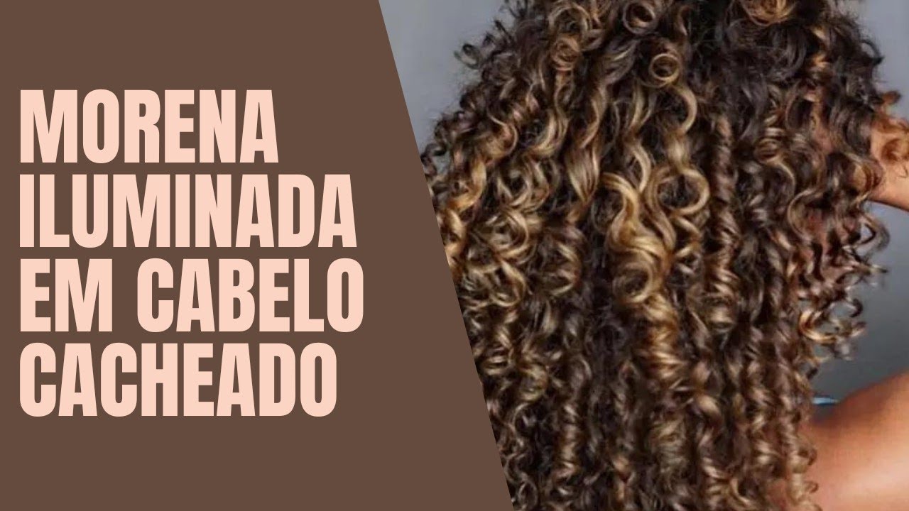 MORENA ILUMINADA EM UM CABELO CACHEADO - PASSO A PASSO