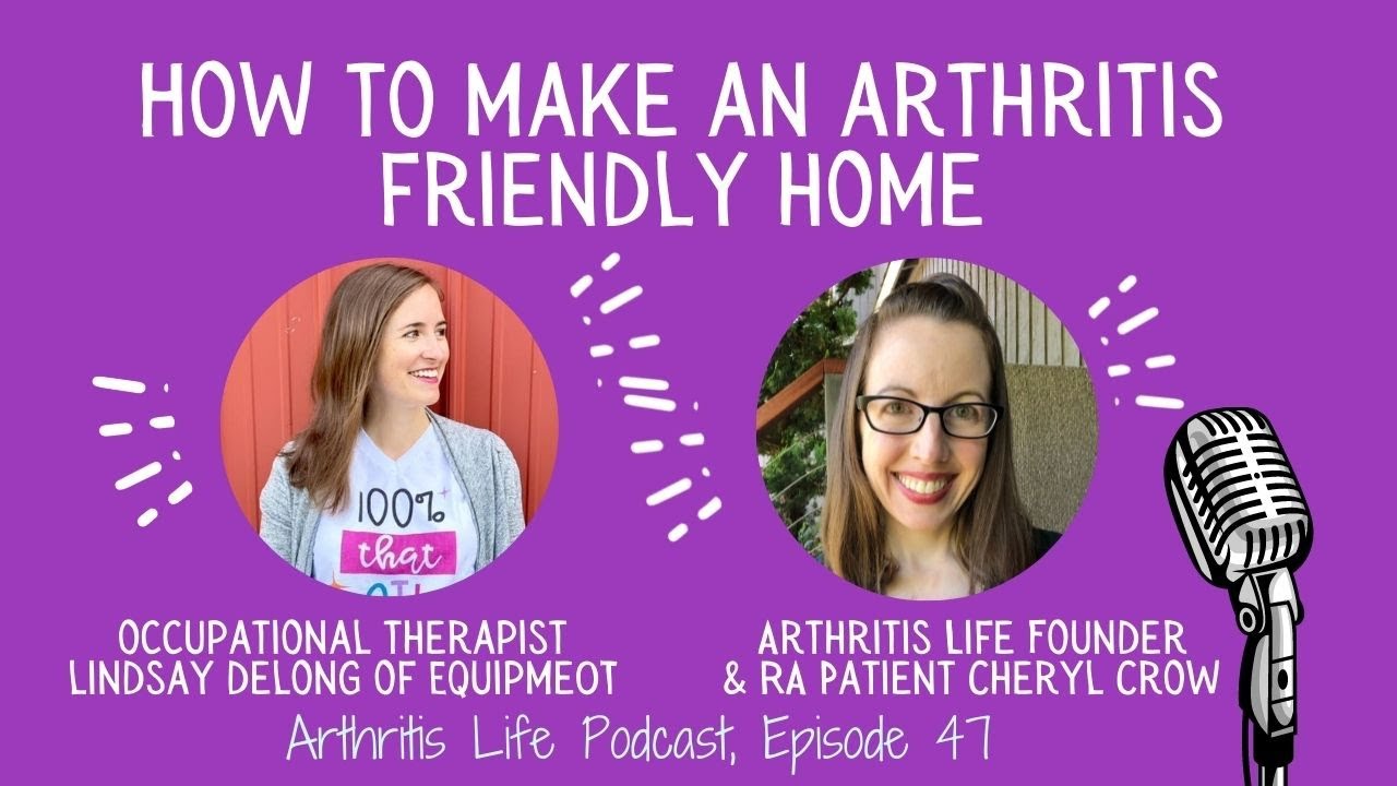 How to Make an Arthritis Friendly Home: Episode 47 of the Arthritis Life Podcast