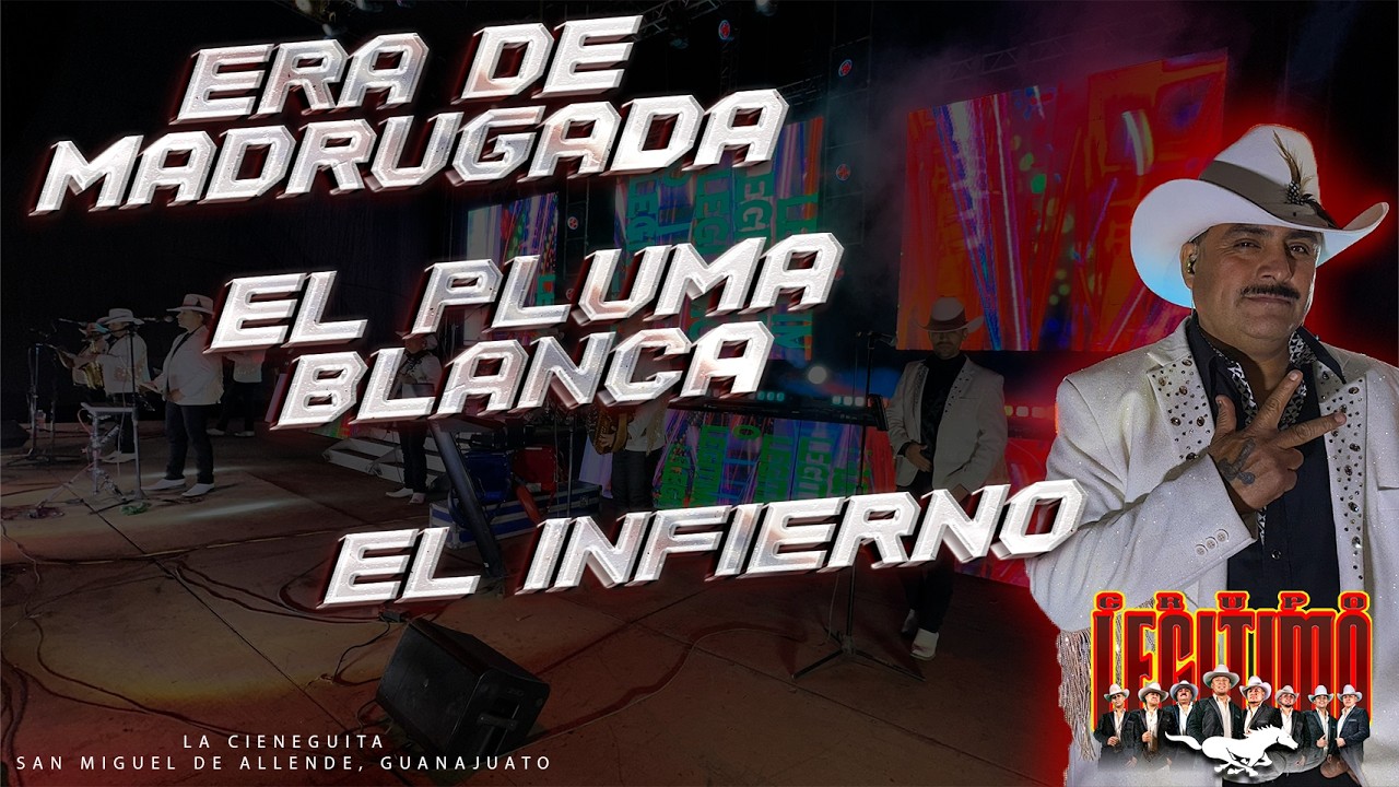 Era de Madrugada | El Pluma Blanca | El Infierno / Grupo Legitimo - Cieneguita SMA GTO