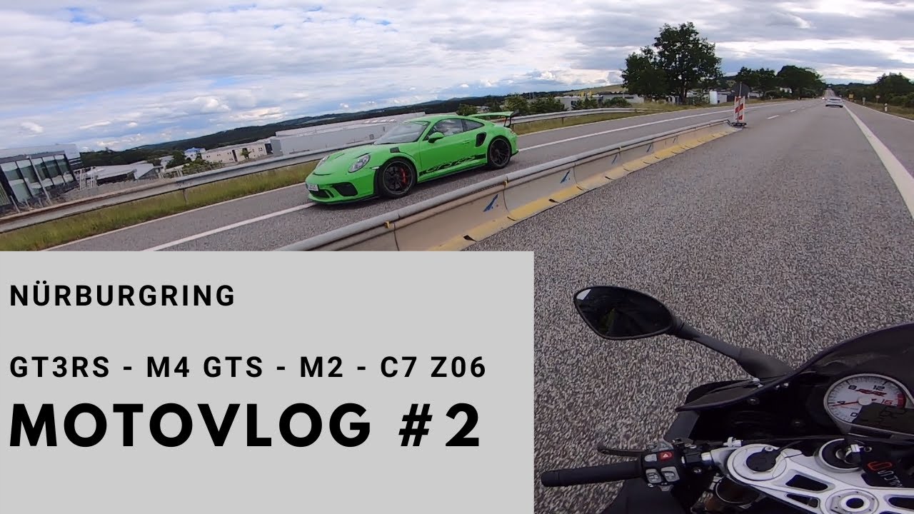GT3 RS | M4 GTS | M2 | C7 Z06 Nürburgring Edition ! | Motovlog #2 | GoPro