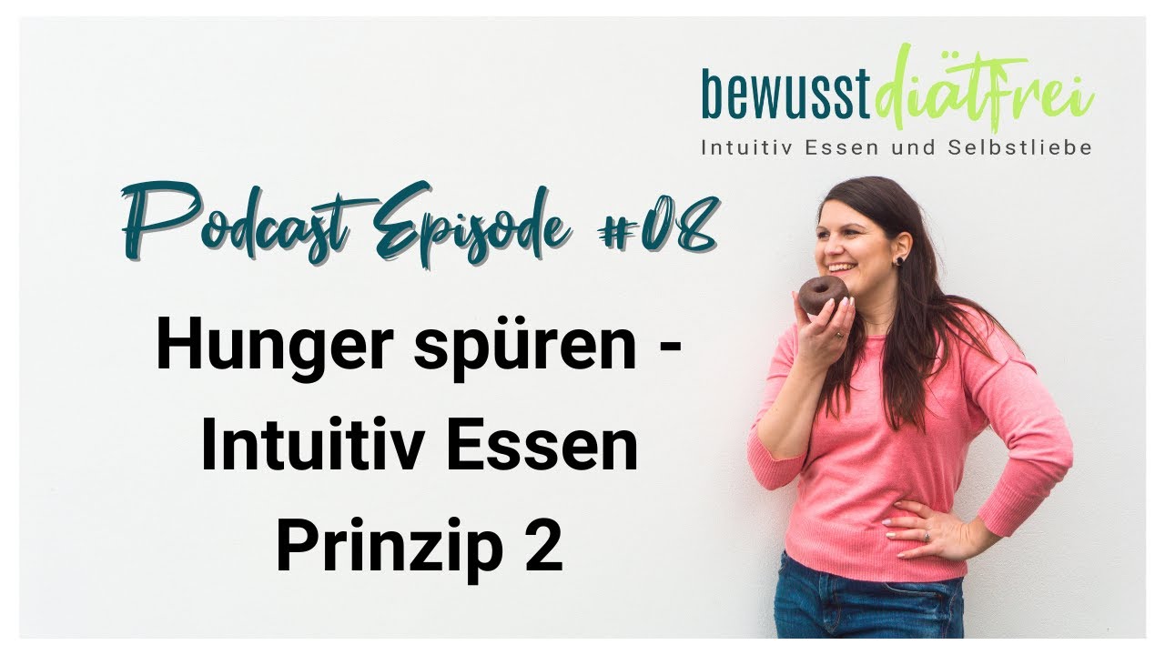 Hungergefühl erkennen und wieder bekommen - Intuitiv Essen lernen - bewusst diätfrei Podcast