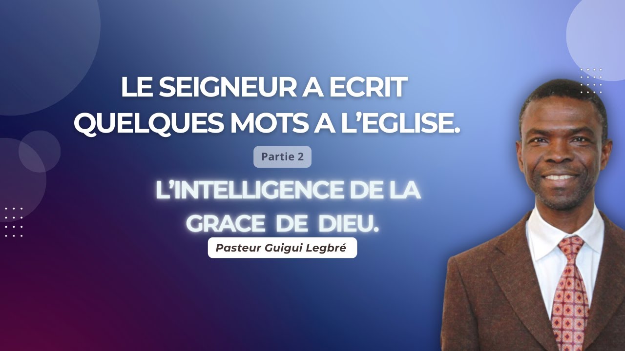 L'intelligence de la grâce de Dieu.