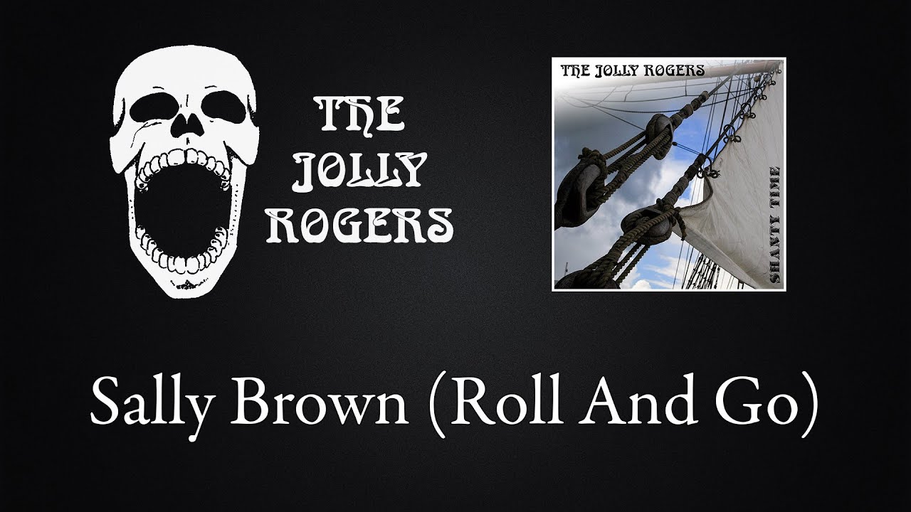 The Jolly Rogers - Shantytime: Sally Brown (Roll And Go)