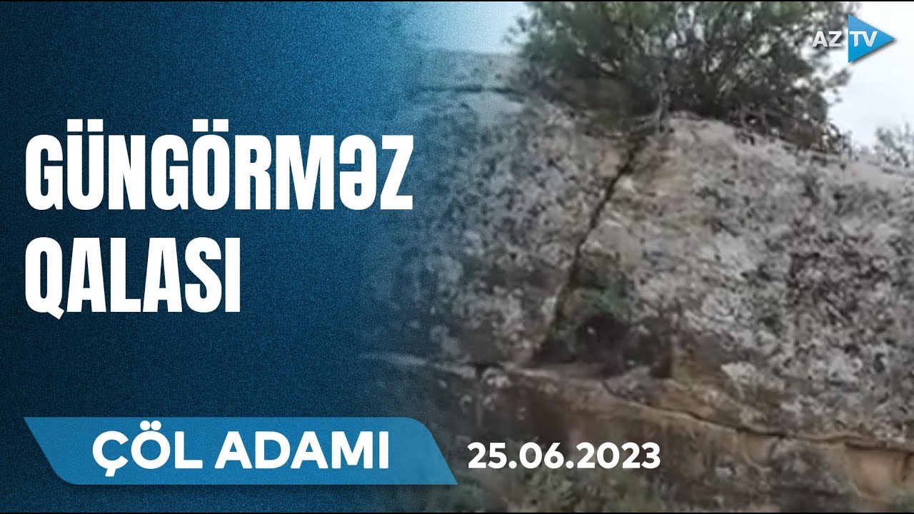 Hacıqabulun Güngörməz qalasına səyahət  I ÇÖL ADAMI 25.06.2023