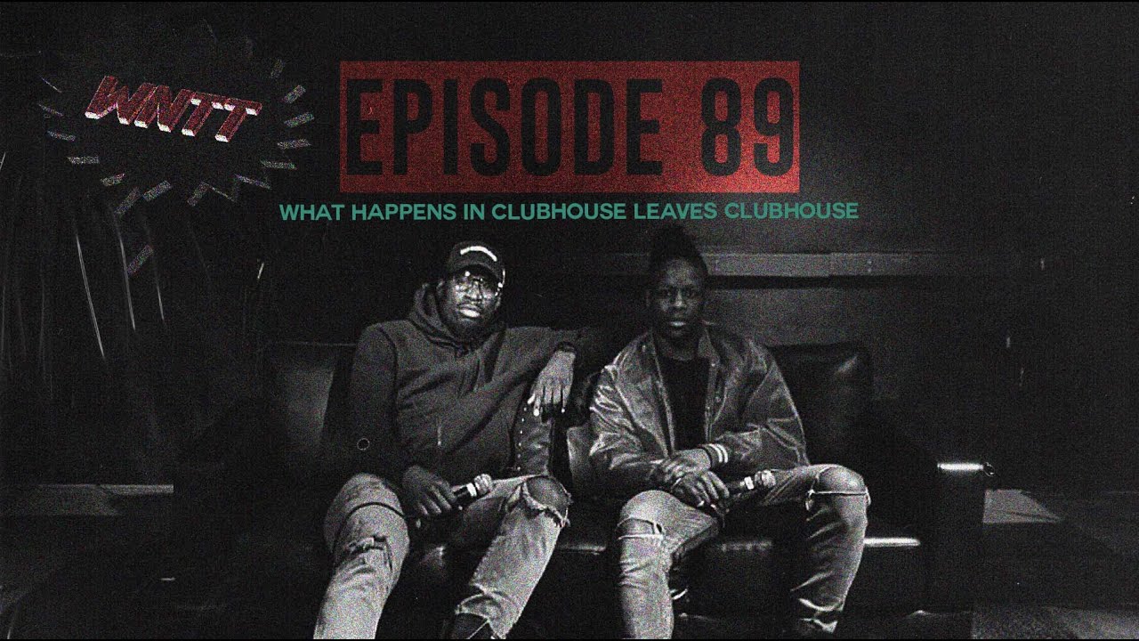 EPISODE 89 [WHAT HAPPENS IN CLUBHOUSE LEAVES CLUBHOUSE] FT. @THEMARCELWILLIAMS