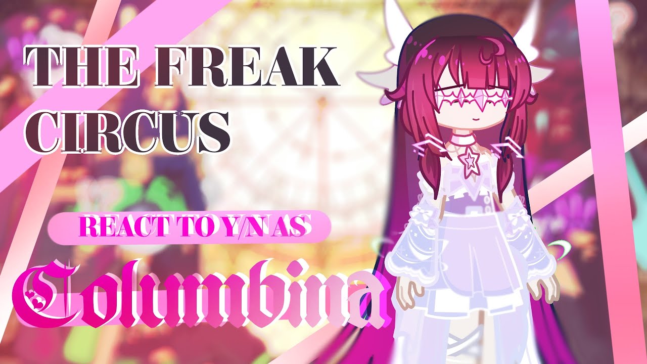 The Freak Circus react to Y/N as Columbina from Genshin Impact || Part 1 - WIP || 2x ||