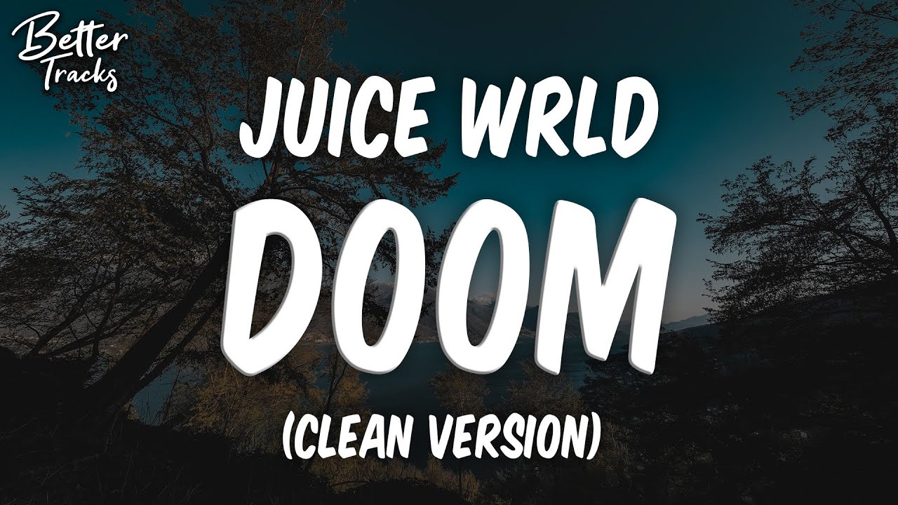 Juice WRLD - Doom (Clean) (Lyrics) 🔥 (Doom Clean)