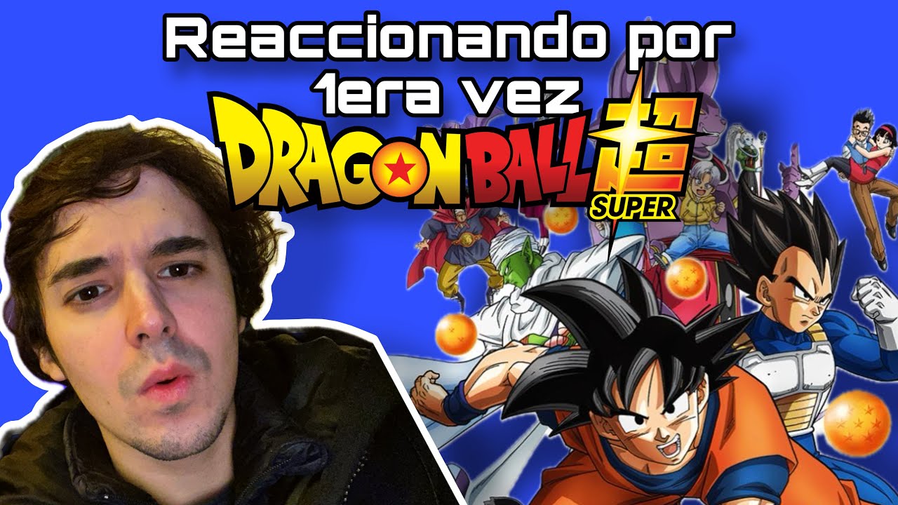 VIENDO DRAGON BALL SUPER POR PRIMERA VEZ (REACCION) CSPITULOS DEL 1 AL 15