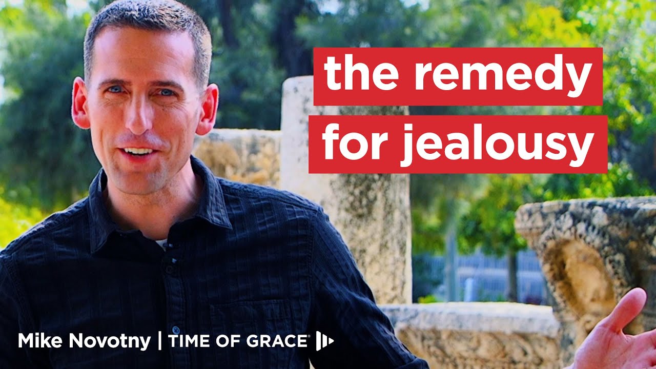 The Remedy for Jealousy // Time of Grace // Mike Novotny