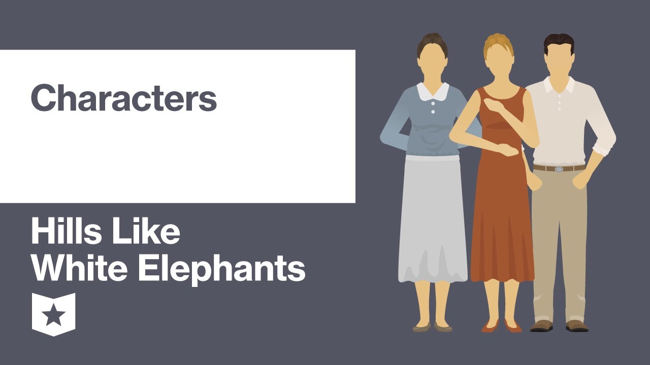 Hills like White Elephants by Ernest Hemingway | Characters