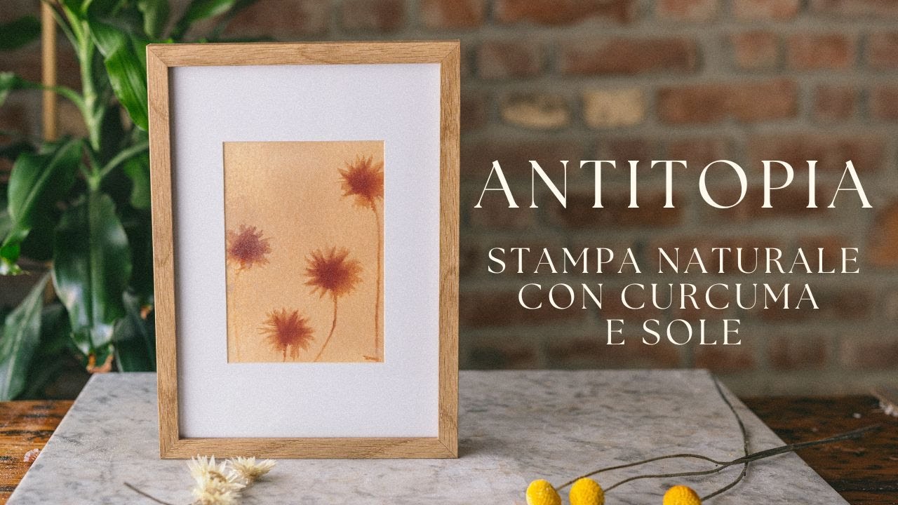 Come Stampare con la Curcuma e la Luce del Sole 🌞 | La magia dell'Antitopia