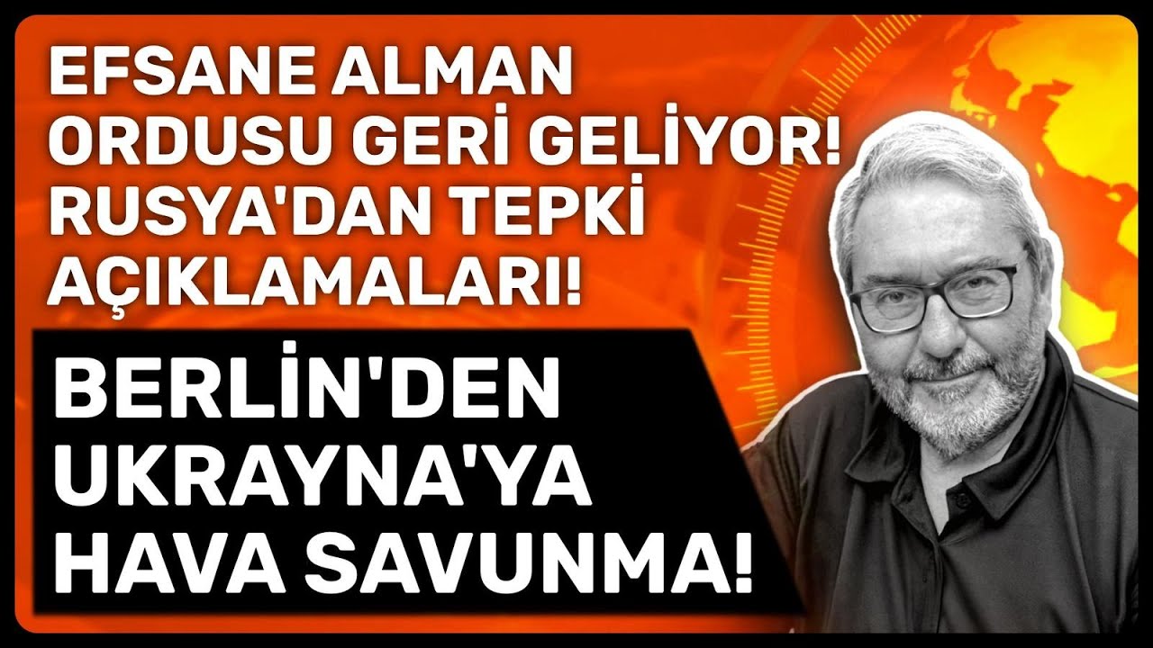 EFSANE ALMAN ORDUSU GERİ GELİYOR! RUSYA'DAN TEPKİ A&Ccedil;IKLAMALARI! BERLİN'DEN UKRAYNA'YA HAVA SAVUNMA!