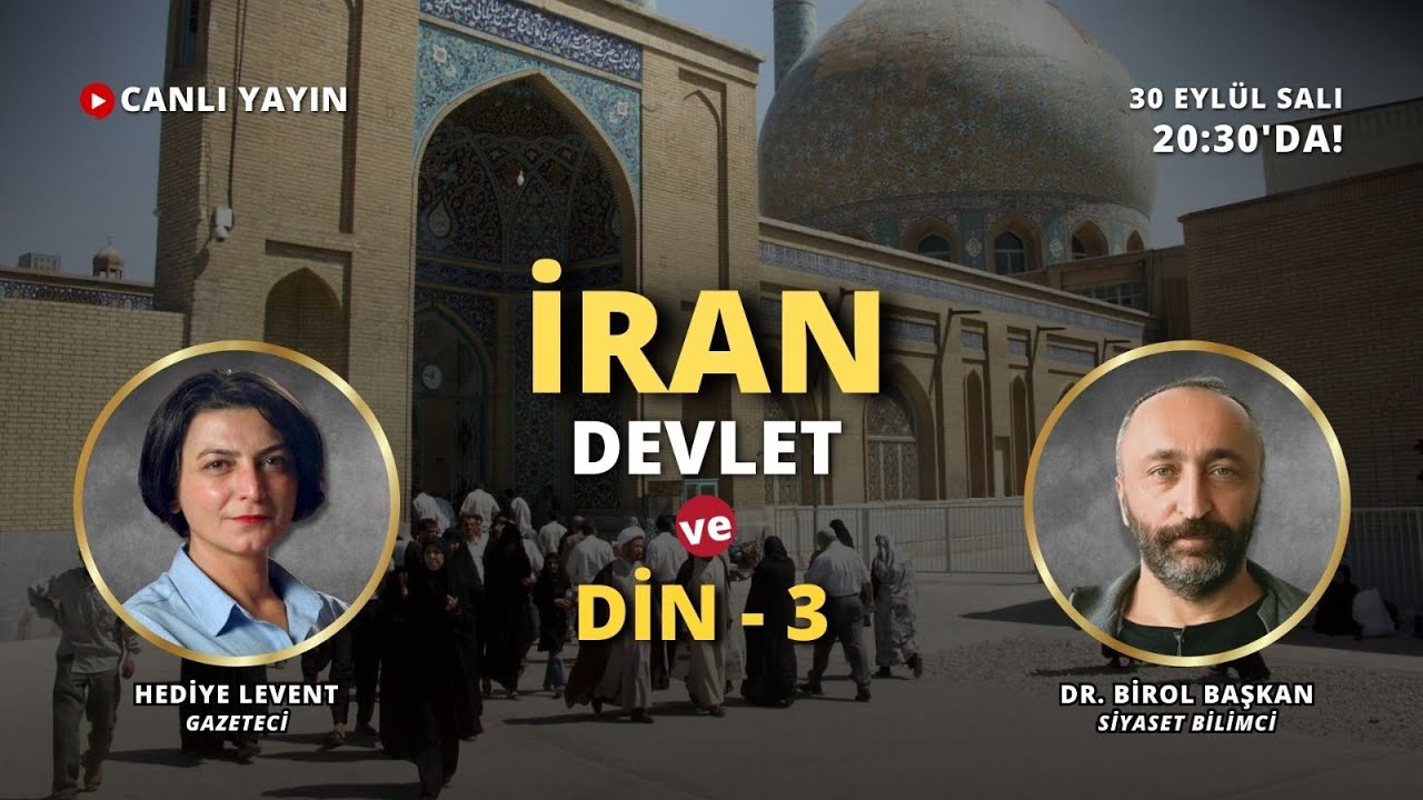 Ve Tanrı Orta Doğu'yu Yarattı! İran: Devlet ve Din - 3 Dr. Birol Başkan ile konuşuyoruz