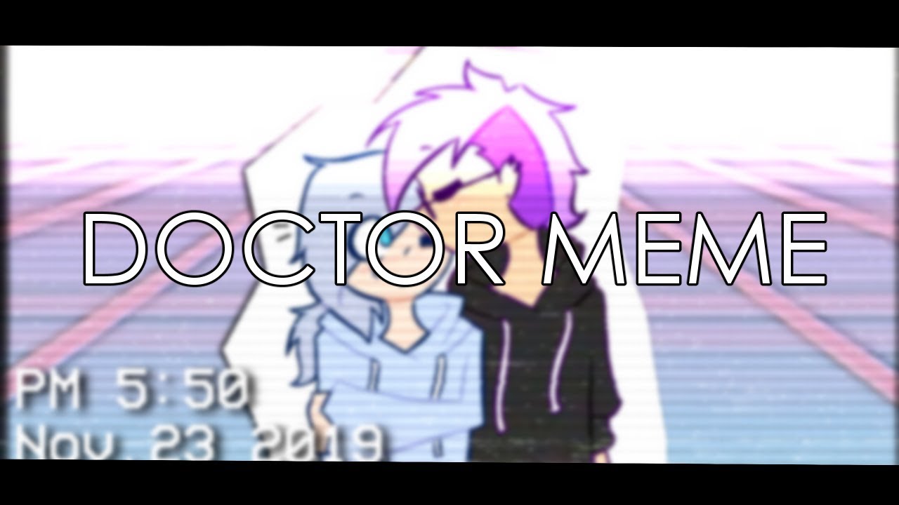 DOCTOR | MEME || REMAKE || STOSUH(DANPLAN)