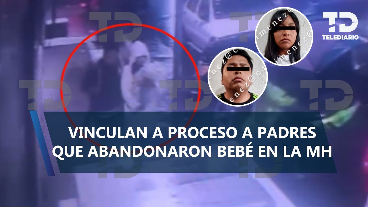 Vinculan a proceso a pareja que abandonó bebé en Tacubaya, Miguel Hidalgo
