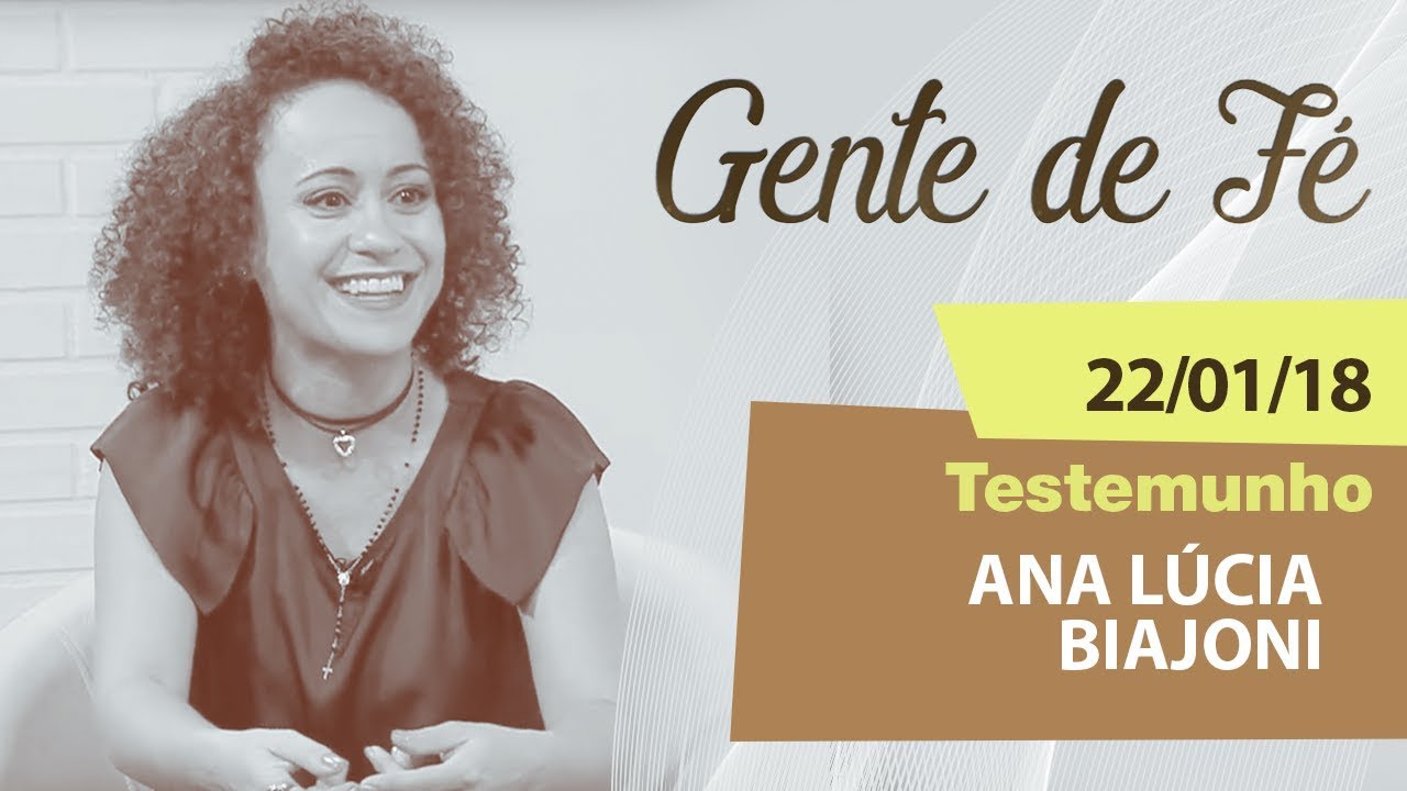 Gente de Fé de 22/01/18 - Pe. Anderson Marçal - Testemunho: Ana Lúcia Biajoni