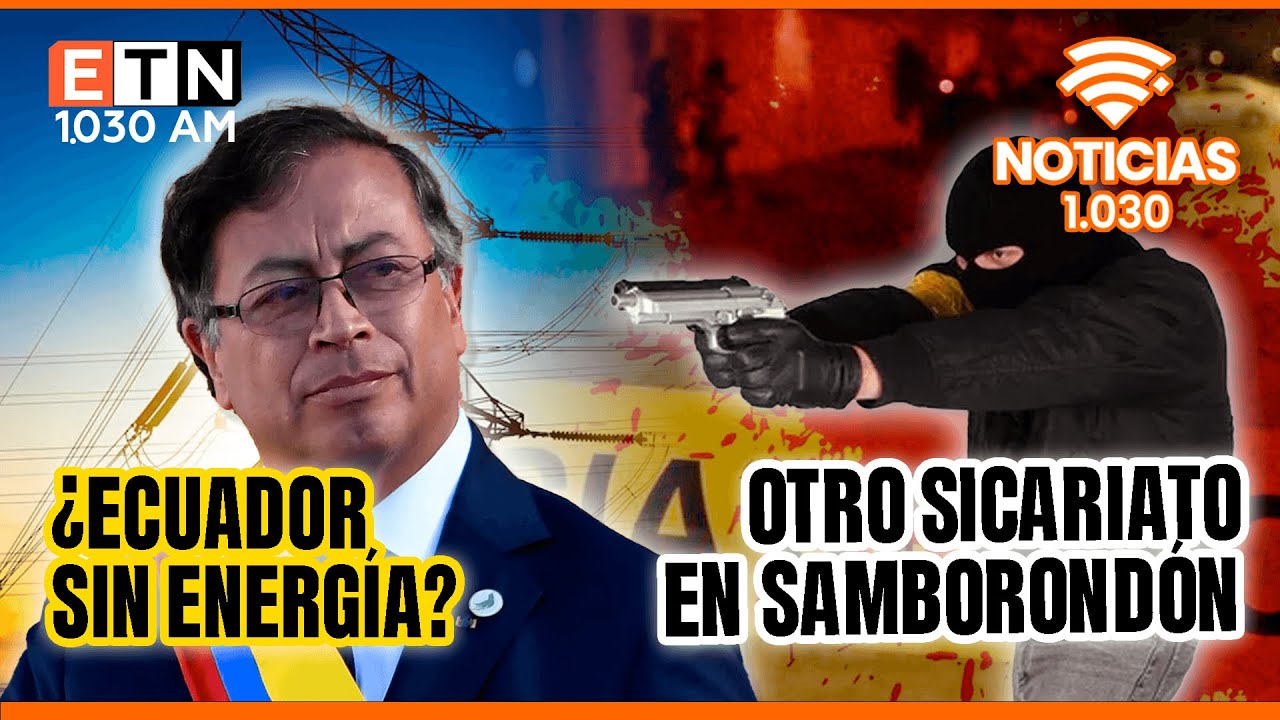 🔴 EN VIVO | ¿ECUADOR SIN ENERGÍA? | OTRO SICARIATO EN SAMBORONDÓN
