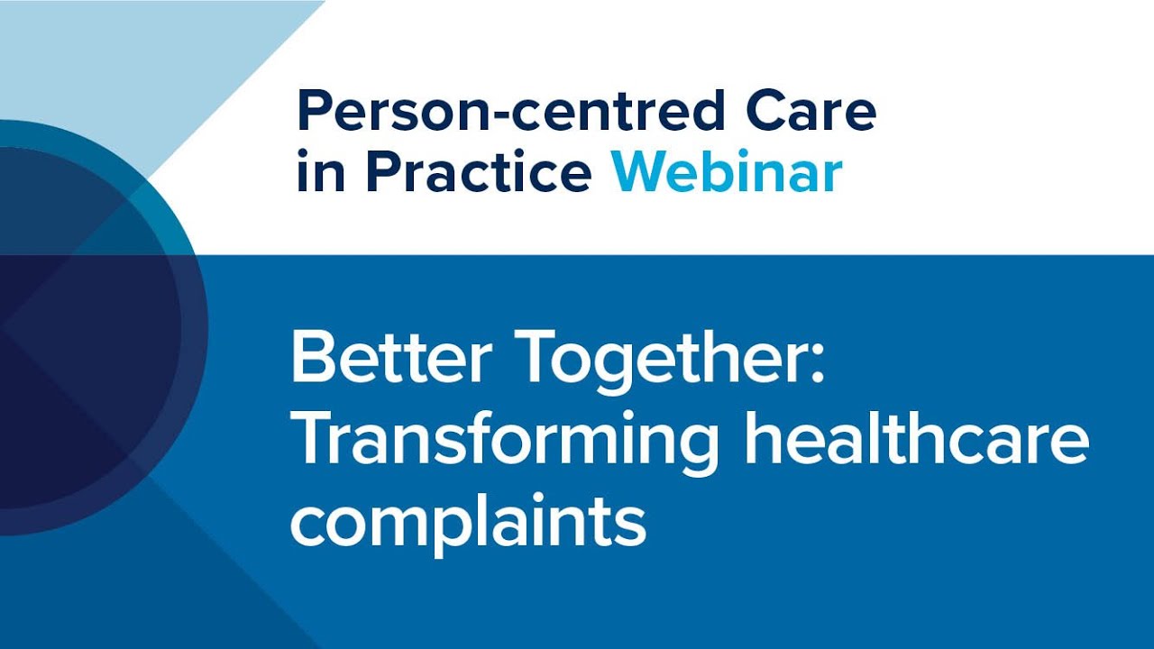 Webinar – Better Together: Transforming healthcare complaints