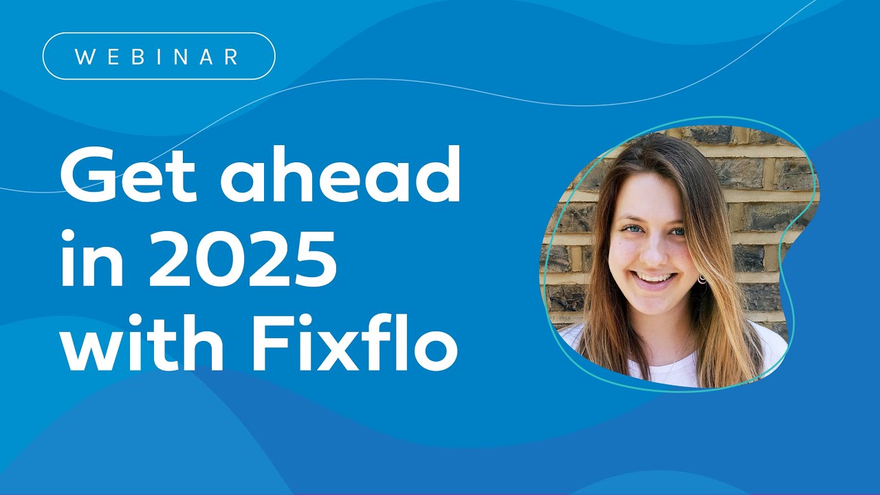 Get ahead in 2025 with Fixflo