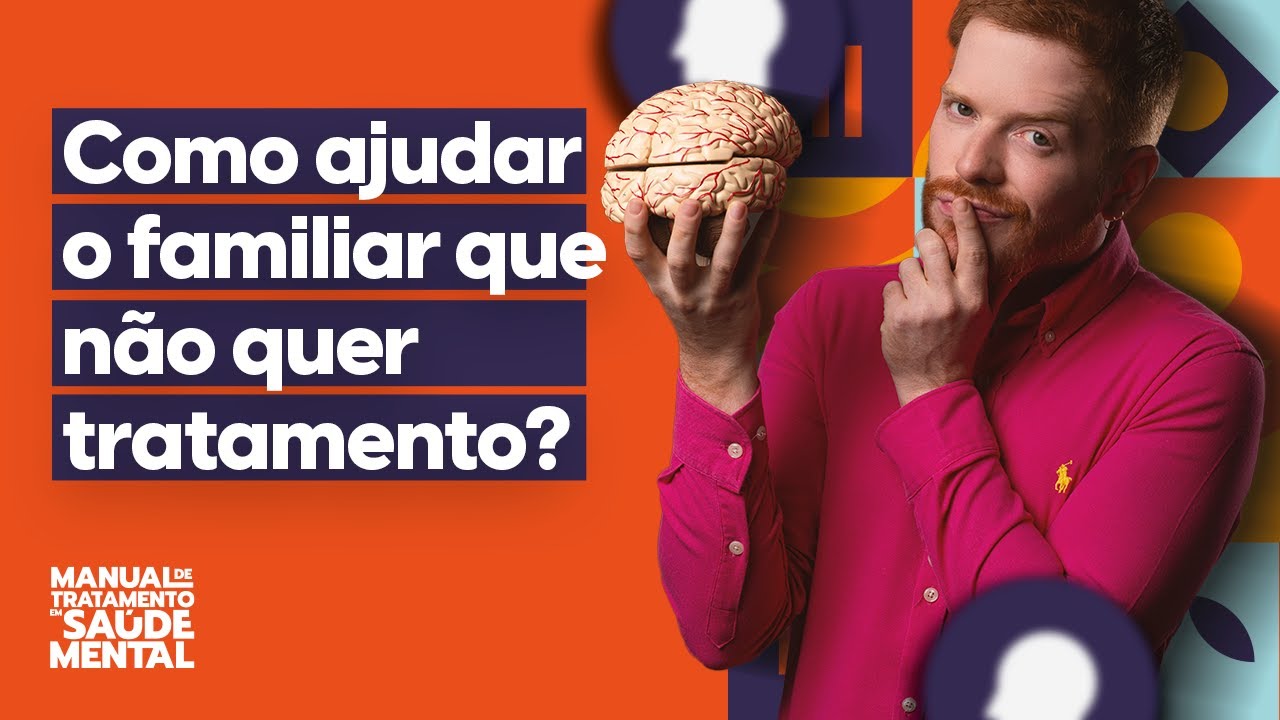 COMO AJUDAR O FAMILIAR QUE N&Atilde;O QUER TRATAMENTO NA SA&Uacute;DE MENTAL? PSIQUIATRA EXPLICA - LIVE