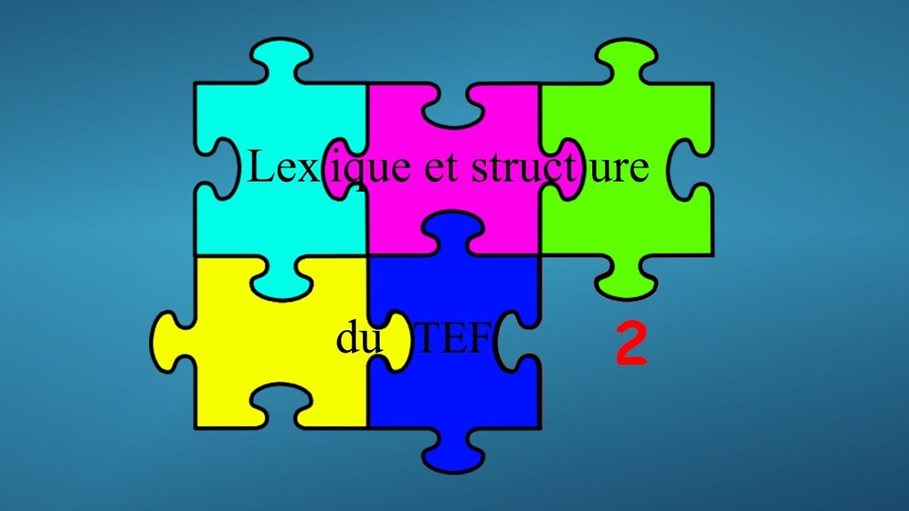 【TEF blanc 2017-2018】 Lexique et structure du TEF 2