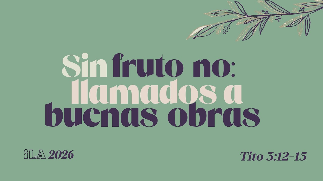 Sin fruto no: Llamados a buenas obras | Tito 3:12-15 | 15 febrero 2026