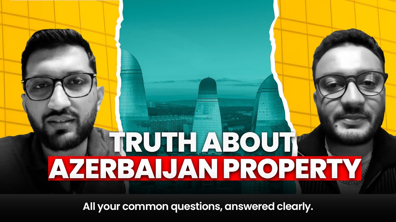 Truth About Azerbaijan Property | Residency, Investment & Real Facts Explained