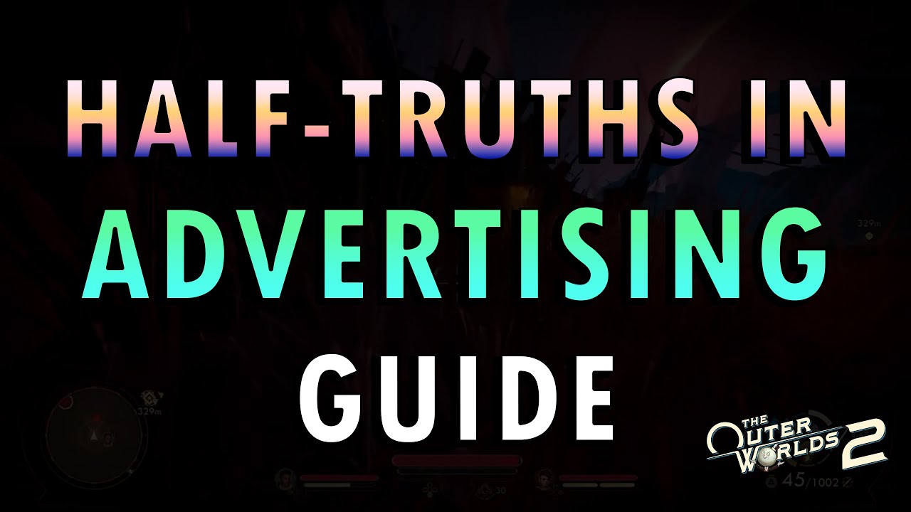 The Outer Worlds 2 &ndash; Half-Truths in Advertising Quest Guide (+ Commentary)