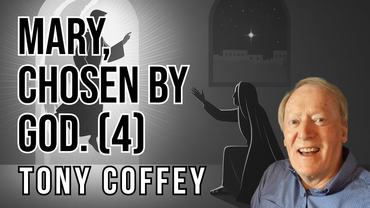 Mary, Chosen by God (4) - Tony Coffey