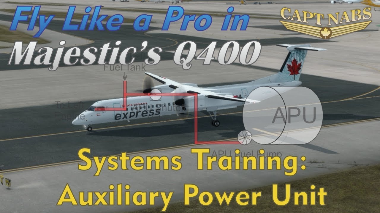 Majestic Q400 Systems Training: APU (Fly Like A Pro)