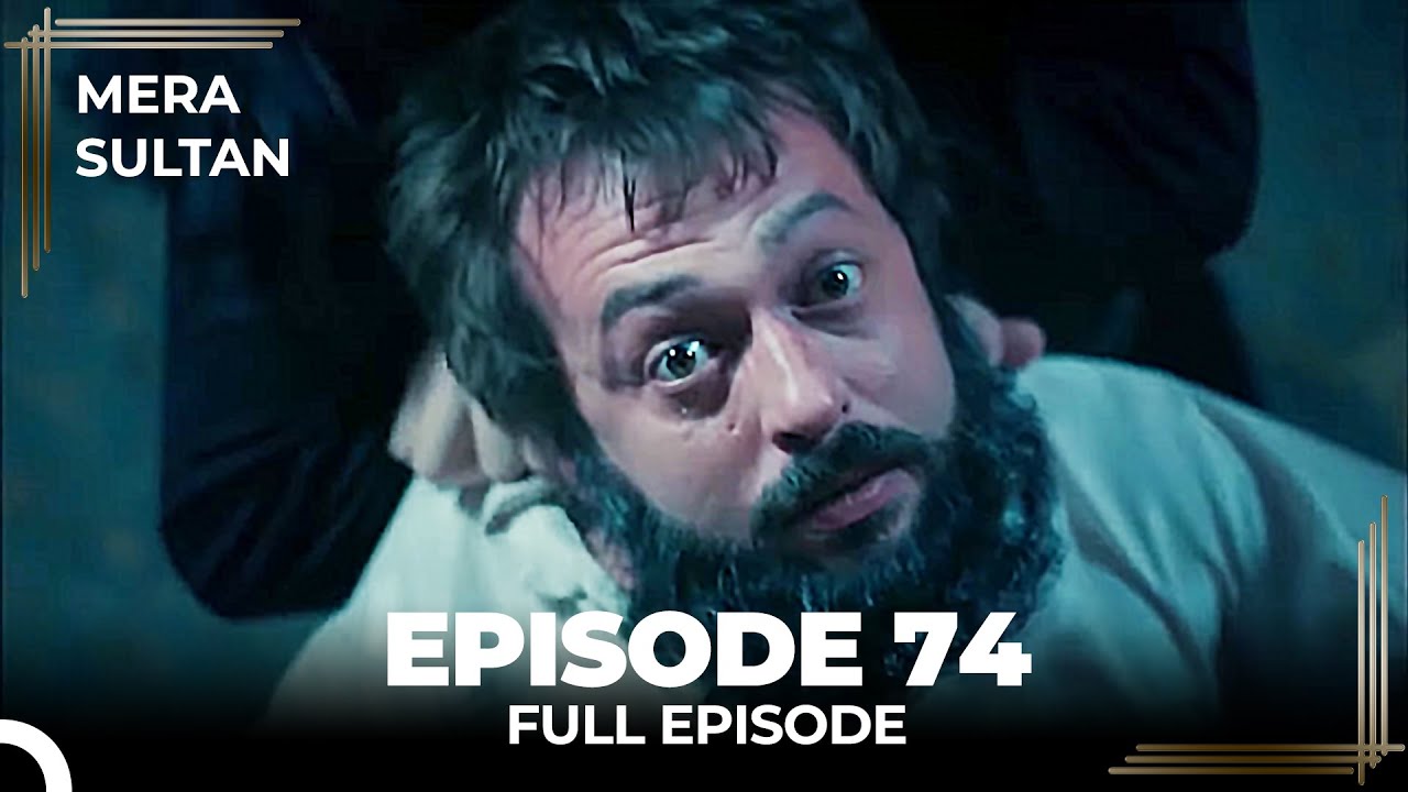 Mera Sultan - Episode 74 (Urdu Dubbed)