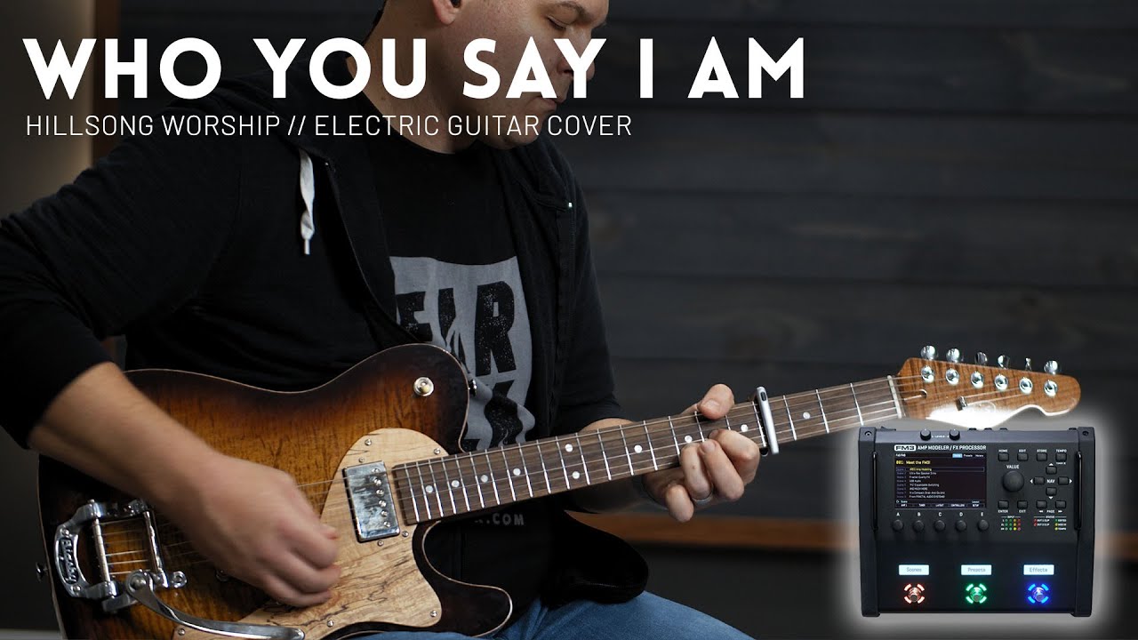 Who You Say I Am - Hillsong Worship // Electric guitar cover feat the Fractal FM3 + FC6