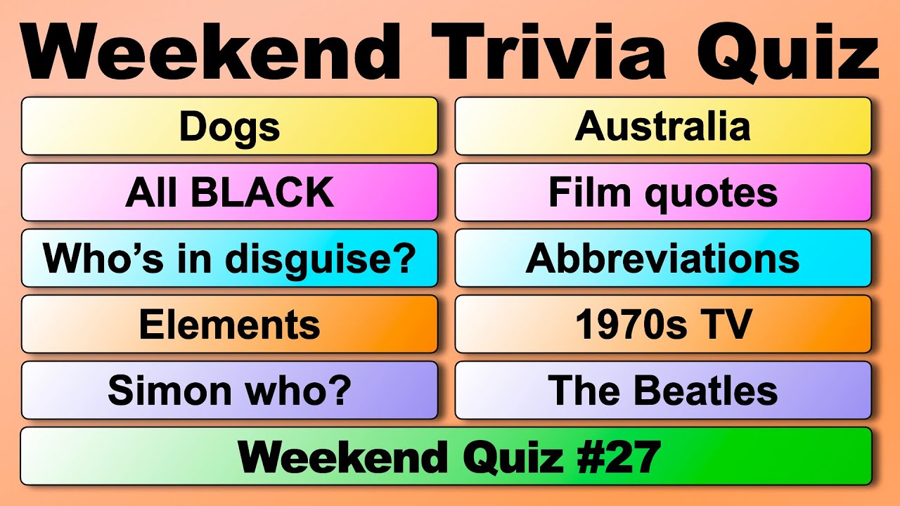 WEEKEND TRIVIA QUIZ #27 - 50 quiz questions to test your general knowledge!