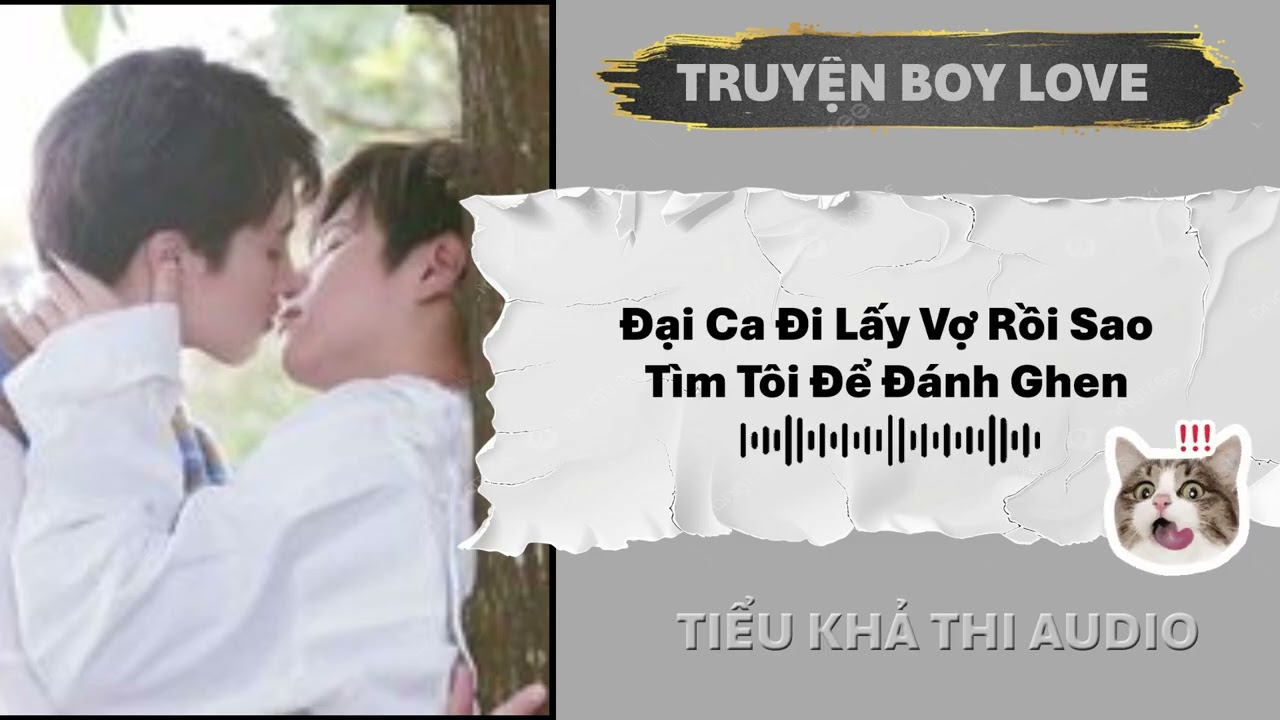 ĐẠI CA ĐI LẤY VỢ RỒI SAO TÌM TÔI ĐỂ ĐÁNH GHEN | ĐAM MỸ AUDIO