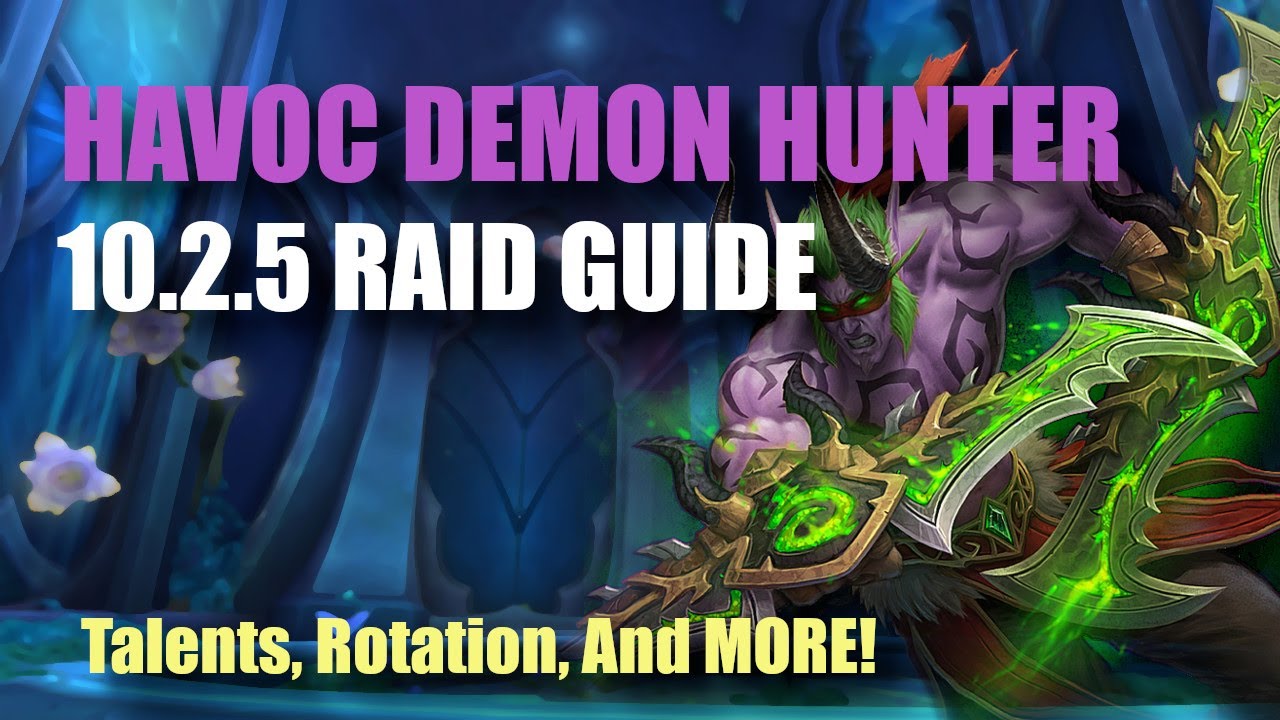 Havoc Demon Hunter 10.2.5 Raid Guide! Talents, Rotation, And More!