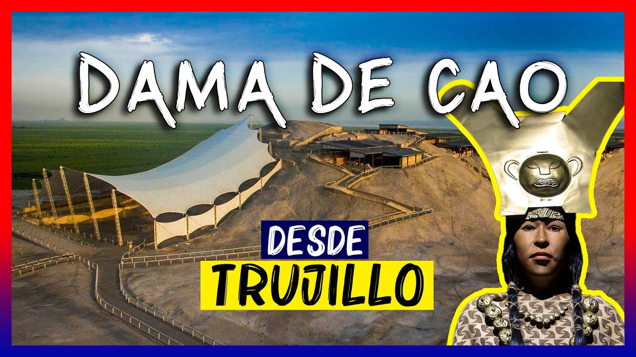 Dama de Cao Trujillo - COMO LLEGAR FÁCIL sin tours 🥁👑 El brujo Peru 2025 Lugares turisticos Museos