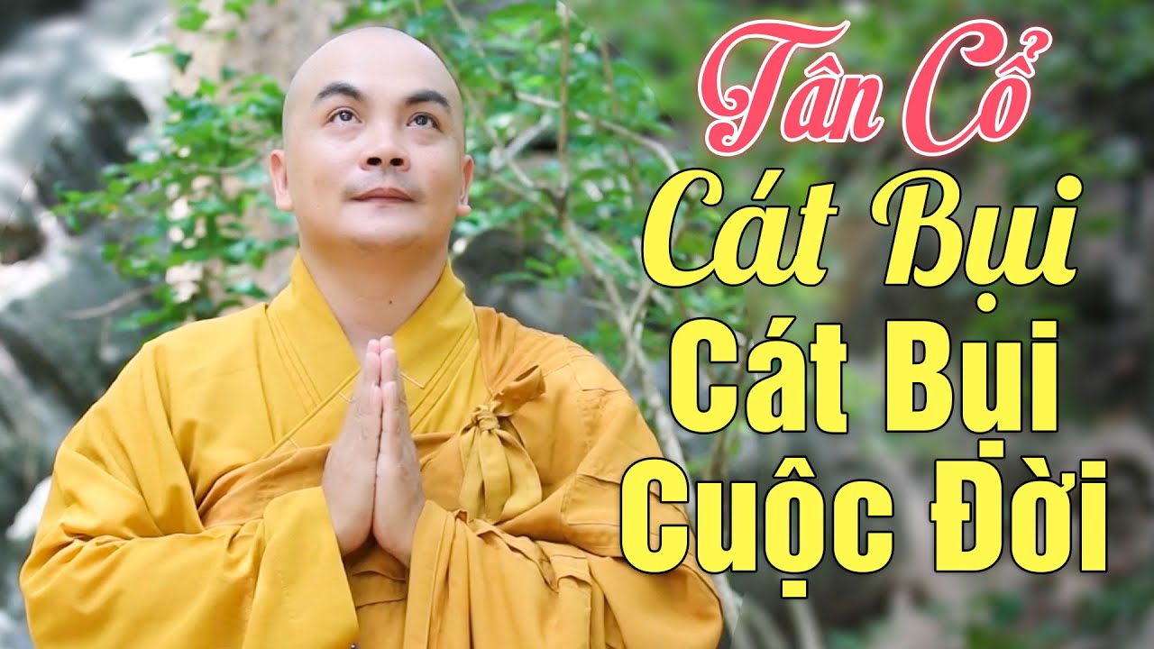 Tân Cổ Cát Bụi, Cát Bụi Cuộc Đời | Thầy Thích Nghiêm Bình Hát Về Đời Khiến Nhiều Người Tỉnh Ngộ